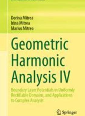[预订]Geometric Harmonic Analysis IV: Boundary Layer Potentials in Uniformly Rectifiable Domains, and Appl 9783031291784