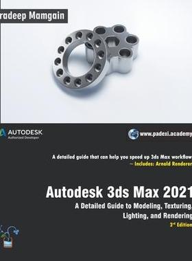 [预订]Autodesk 3ds Max 2021: A Detailed Guide to Modeling, Texturing, Lighting, and Rendering, 3rd Edition 9781393597070