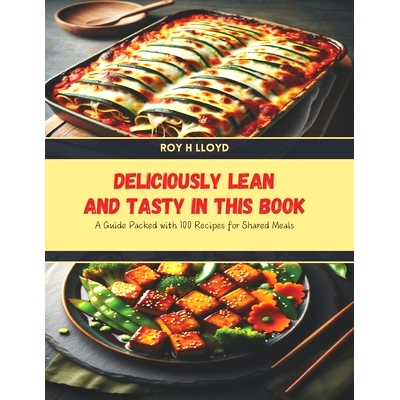预订 Deliciously Lean and Tasty in this Book: A Guide Packed with 100 Recipes for Shared Meals: 9798328095877
