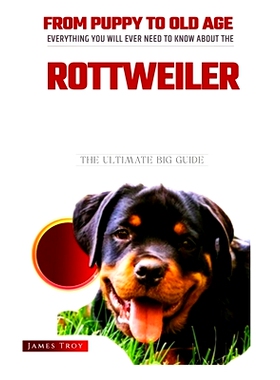 预订 Rottweiler - The Owners Handbook: Choosing a puppy, Grooming, Health, Diet, House Training, Socializing, Care In Ol