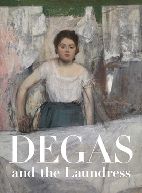 预订 Degas and the Laundress: Women, Work, and Impressionism