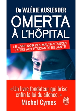 预订 Omerta à l’hôpital : le livre noir des maltraitances faites aux étudiants en santé 医院里的奥默塔：虐待健康学