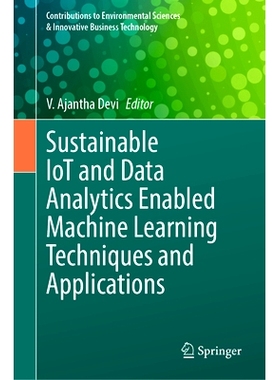 预订 Sustainable IoT and Data Analytics Enabled Machine Learning Techniques and Applications 可持续的物联网与数据分析支