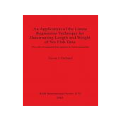 [预订]An Application of the Linear Regression Technique for Determining Length and Weight of Six Fish Taxa 9781841715407