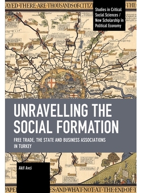 预订 Unravelling the Social Formation: Free Trade, the State and Business Associations in Turkey 解开社会形态：土耳其的