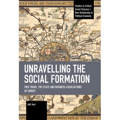 预订 Unravelling the Social Formation: Free Trade, the State and Business Associations in Turkey 解开社会形态：土耳其的