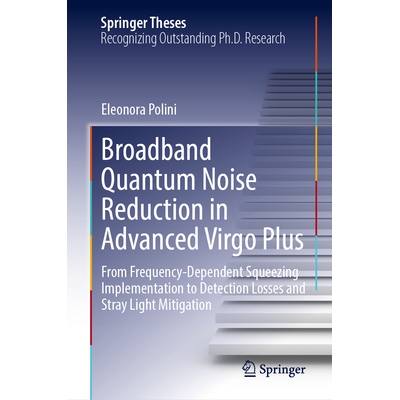 预订 Broadband Quantum Noise Reduction in Advanced Virgo Plus From Frequency-Dependent Squeezing Implementation to Detec