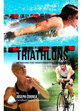 预订 Peak Performance Muscle Building Shake Recipes for Triathlons: High Protein Shakes to Help Triathletes Increase Spe