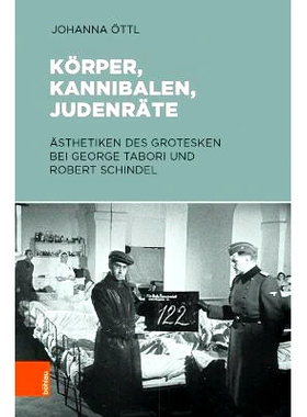 预订 Körper, Kannibalen, Judenräte: Ästhetiken des Grotesken bei George Tabori und Robert Schindel 尸体、食人族、犹太