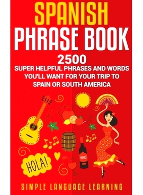 预订 Spanish Phrase Book: 2500 Super Helpful Phrases and Words You’ll Want for Your Trip to Spain or South America: 978