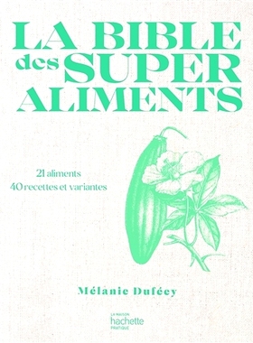 预订 La bible des superaliments : 21 aliments, 40 recettes et variantes 超级食物*：21 种食物、40 种食谱和变体: 978201