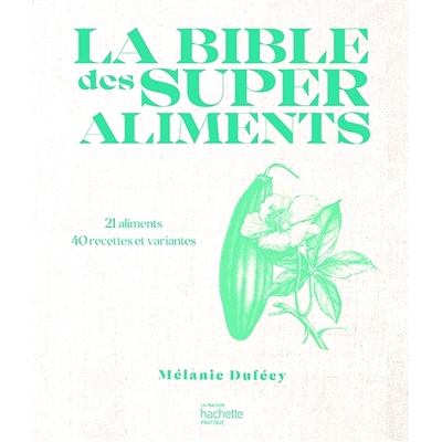 预订 La bible des superaliments : 21 aliments, 40 recettes et variantes 超级食物*：21 种食物、40 种食谱和变体: 978201
