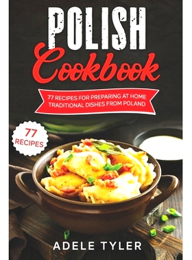 预订 Polish Cookbook: 77 Recipes For Preparing At Home Traditional Dishes From Poland: 9798732559101