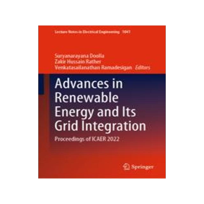 [预订]Advances in Renewable Energy and Its Grid Integration: Proceedings of Icaer 2022 9789819922826