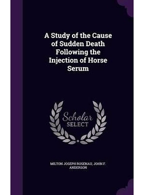 预订 A Study of the Cause of Sudden Death Following the Injection of Horse Serum: 9781341329197