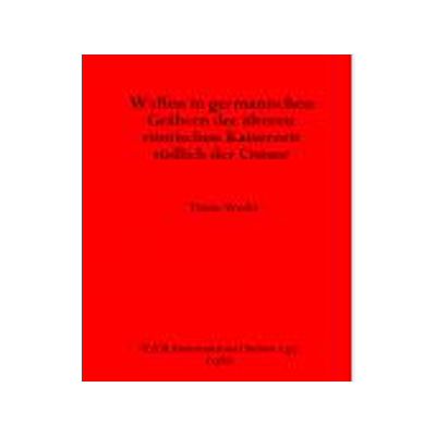 [预订]Waffen in germanischen Grabern der alteren romischen Kaiserzeit sudlich der Ostsee 9780860541806