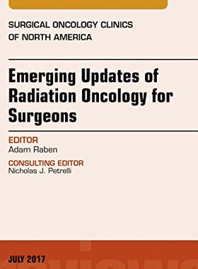 【预订】Emerging Updates of Radiation Oncology for Surgeons, An Issue of Surgical Oncology Clinics of North America