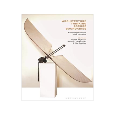 [预订]Architecture Thinking across Boundaries: Knowledge transfers since the 1960s 9781350202139