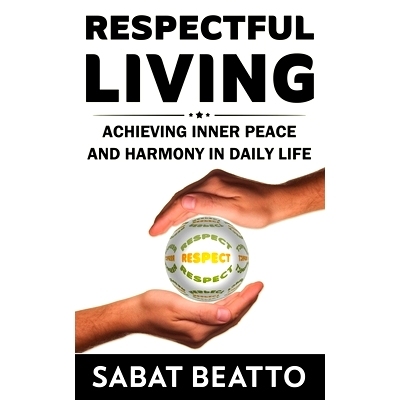 预订 Respectful Living: Achieving Inner Peace and Harmony in Daily Life: 9798374733075