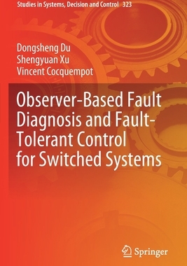 【预订】Observer-Based Fault Diagnosis and Fault-Tolerant Control for Switched Systems 9789811590757