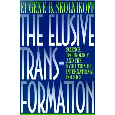 预订 The Elusive Transformation: Science, Technology, and the Evolution of International Politics 难以捉摸的转变: 978069