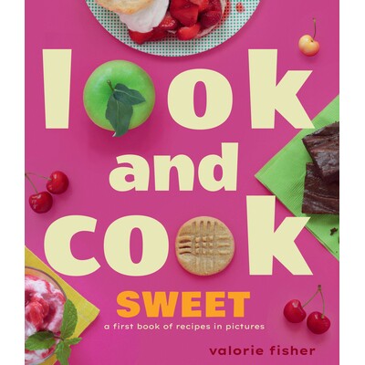 预订 Look and Cook Sweet: A First Book of Recipes in Pictures 看和做甜点：*本图文并茂的食谱书: 9781662621123