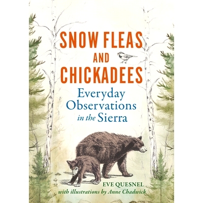 预订 Snow Fleas and Chickadees: Everyday Observations in the Sierra: 9781647791896