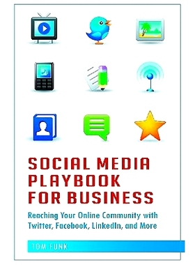 预订 Social Media Playbook for Business: Reaching Your Online Community with Twitter, Facebook, LinkedIn, and More 生意