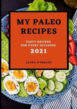 [预订]My Paleo Recipes 2021: Tasty Recipes for Every Occasion 9781803504063
