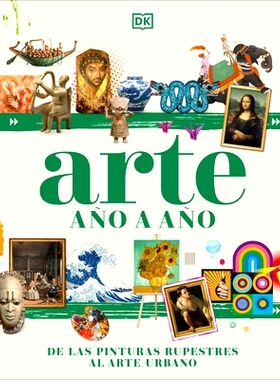 预订 Arte Año a Año (Art Year by Year): de Las Pinturas Rupestres Al Arte Urbano: 9780744089257