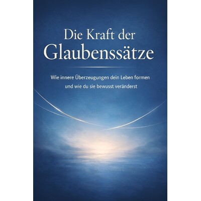 预订 Die Kraft der Glaubenssätze: Wie innere Überzeugungen dein Leben formen - und wie du sie bewusst veränderst 9798