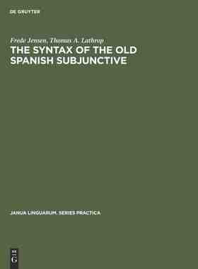 【预订】The Syntax of the Old Spanish Subjunctive 9789027924506