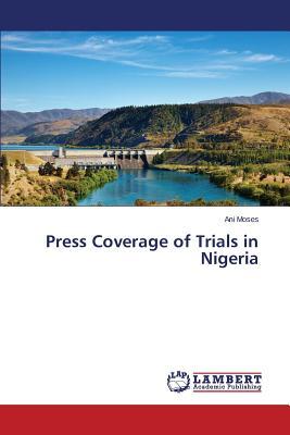 [预订]Press Coverage of Trials in Nigeria 9783659699580