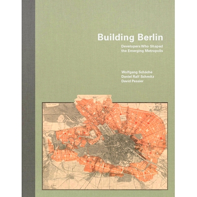 预订 Building Berlin: Developers Who Shaped the Emerging Metropolis 柏林及其建设者：开拓新兴大*市的先驱者: 978386859559