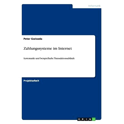 预订 Zahlungssysteme im Internet: Systematik und beispielhafte Transaktionsabläufe: 9783656238959