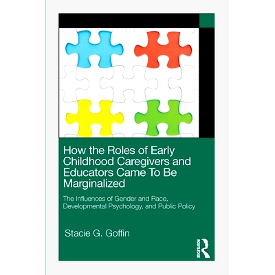 预订 How the Roles of Early Childhood Caregivers and Educators Came To Be Marginalized: The Influences of Gender and Rac