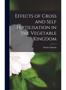 预订 Effects of Cross and Self Fertilisation in the Vegetable Kingdom: 9781016660402