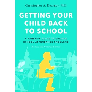 预订 Getting Your Child Back to School: A Parent’s Guide to Solving School Attendance Problems, Revised and Updated Edi