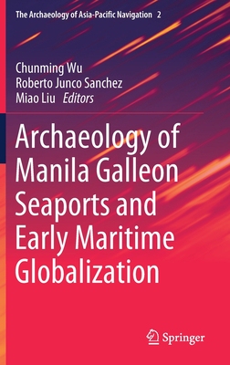 【预订】Archaeology of Manila Galleon Seaports and Early Maritime Globalization