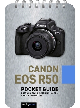 预订 Canon EOS R50: Pocket Guide: Buttons, Dials, Settings, Modes, and Shooting Tips 佳能 EOS R50：袖珍指南：按钮、拨盘