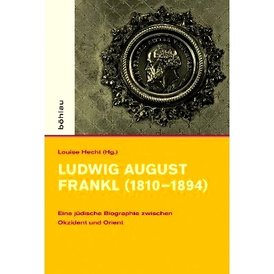 预订 Ludwig August Frankl (1810-1894): Eine jüdische Biographie zwischen Okzident und Orient 路德维希-奥古斯特-弗兰克尔