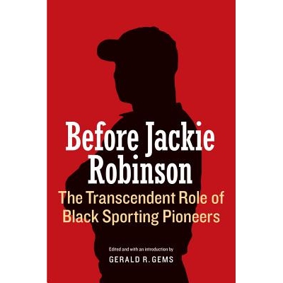 预订 Before Jackie Robinson: The Transcendent Role of Black Sporting Pioneers 杰基·罗宾森之前：黑人运动先驱者的*作用: 9