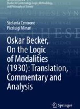 [预订]Oskar Becker, on the Logic of Modalities (1930): Translation, Commentary and Analysis 9783030875503