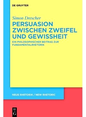 预订 Persuasion zwischen Zweifel und Gewissheit: Ein philosophischer Beitrag zur Fundamentalrhetorik 怀疑与确定性之间的
