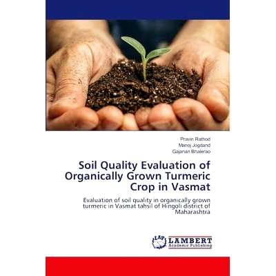 预订 Soil Quality Evaluation of Organically Grown Turmeric Crop in Vasmat: 9786207651153
