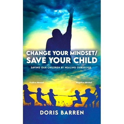 预订 Change Your Mindset / Save Your Child: Saving Our Children By Healing Ourselves: 9781637650028