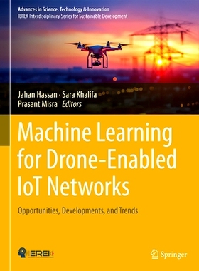 预订 Machine Learning for Drone-Enabled IoT Networks: Opportunities, Developments, and Trends 适用于支持无人机的物联网网