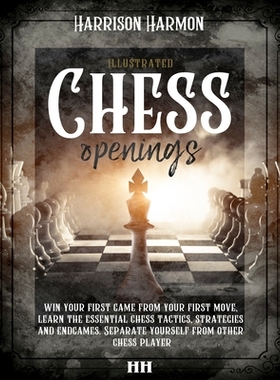 【预订】Chess openings illustrated: win your first game from your first move, learn the essential chess tactics, s...