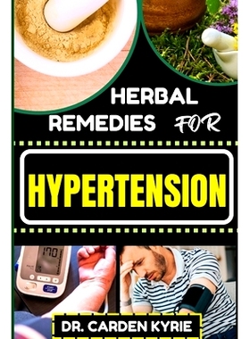 预订 Herbal Remedies for Hypertension: Harness The Power Of Nature With Herbs For Lowering Blood Pressure, Optimal Well-