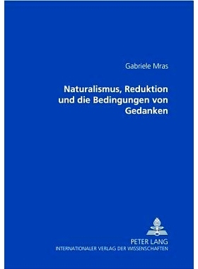 预订 Naturalismus, Reduktion und die Bedingungen von Gedanken: 9783631379639